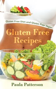 Gluten free recipes : gluten free diet and gluten free vegan cover image
