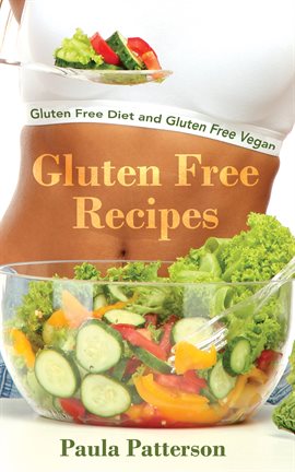 Cover image for Gluten Free Recipes: Gluten Free Diet and Gluten Free Vegan