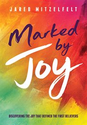 Marked by Joy : Discovering the Joy That Defined the First Believers cover image