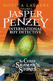 Jasper penzey: international boy detective. The Curse of the Shaman's Stones cover image