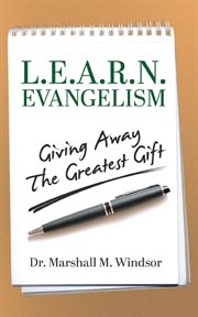 L.e.a.r.n. evangelism. Giving Away The Greatest Gift cover image