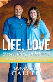 Life, love & everything in between. Learning How to Navigate It All Together cover image