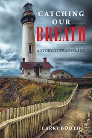 Catching our breath. A Story of Transplant cover image