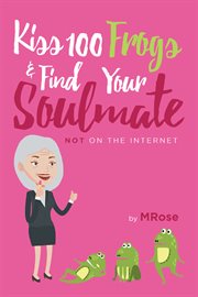 Kiss 100 frogs and find your soulmate? not on the internet cover image
