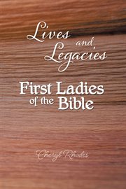 Lives and legacies: first ladies of the bible cover image