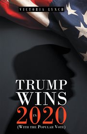 Trump wins in 2020: (with the popular vote) cover image