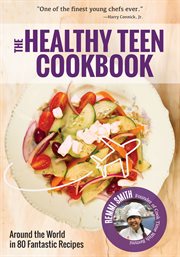 The Healthy Teen Cookbook: Around the World In 80 Fantastic Recipes cover image