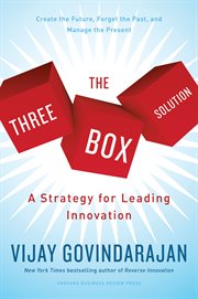 The three box solution : a strategy for leading innovation cover image