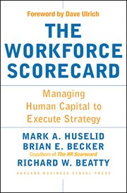 The workforce scorecard : managing human capital to execute strategy cover image