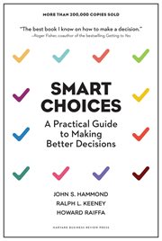 Smart choices : a practical guide to making better decisions cover image