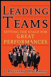 Leading teams : setting the stage for great performances cover image