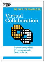 Virtual collaboration : work from anywhere, overcommunicate, avoid isolation cover image