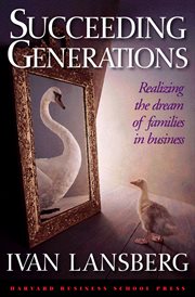 Succeeding generations : realizing the dream of families in business cover image
