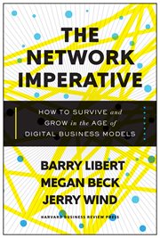 The network imperative : how to survive and grow in the age of digital business models cover image