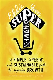 Superconsumers : a simple, speedy, and sustainable path to superior growth cover image
