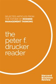 The Peter F. Drucker reader : selected articles from the father of modern management thinking cover image