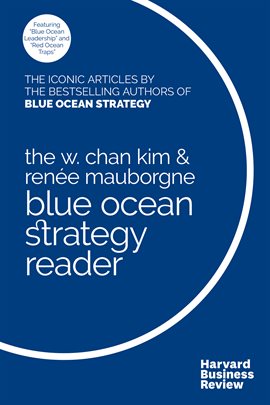 Imagen de portada para The W. Chan Kim and Renée Mauborgne Blue Ocean Strategy Reader