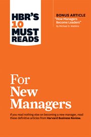 HBR's 10 Must Reads for New Managers (with bonus article "How Managers Become Leaders" by Michael D. Watkins) (HBR's 10 Must Reads) cover image