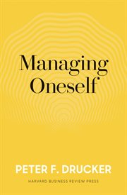 Managing oneself : and What makes an effective executive cover image