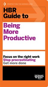 HBR Guide to Being More Productive (HBR Guide Series) cover image