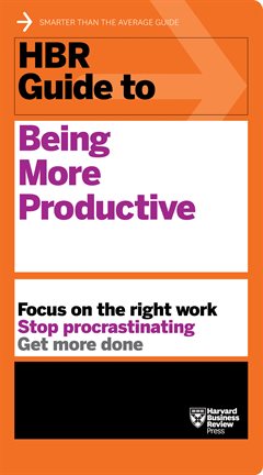 Cover image for HBR Guide to Being More Productive