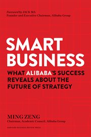 Smart business : what Alibaba's success reveals about the future of strategy cover image