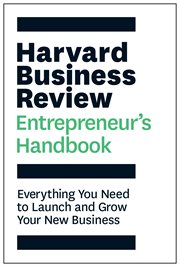 Harvard Business Review entrepreneur's handbook : everything you need to launch and grow your new business cover image