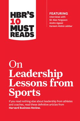 Cover image for HBR's 10 Must Reads on Leadership Lessons from Sports (featuring interviews with Sir Alex Ferguso...
