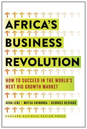 Africa's business revolution : how to succeed in the world's next big growth market cover image