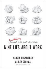Nine lies about work : a freethinkingleader's guide to the real world cover image