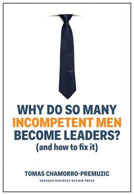 Cover image for Why Do So Many Incompetent Men Become Leaders?