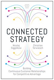 Connected strategy : building continuous customer relationships for competitive advantage cover image