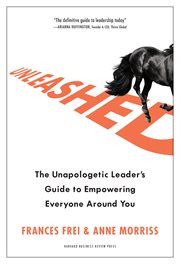 Unleashed. The Unapologetic Leader's Guide to Empowering Everyone Around You cover image