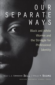 Our separate ways : black and white women and the struggle for professional identity cover image
