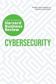 Cybersecurity : the Insights You Need from Harvard Business Review cover image