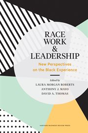 Race, work, and leadership : new perspectives on the black experience cover image