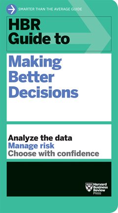 Cover image for HBR Guide to Making Better Decisions
