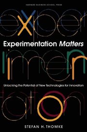 Experimentation matters : unlocking the potential of new technologies for innovation cover image
