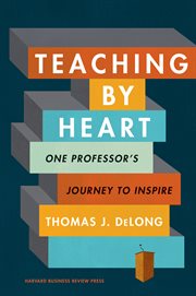 Teaching by Heart : One Professor's Journey to Inspire cover image