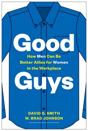 Good guys : how men can be better allies for women in the workplace cover image