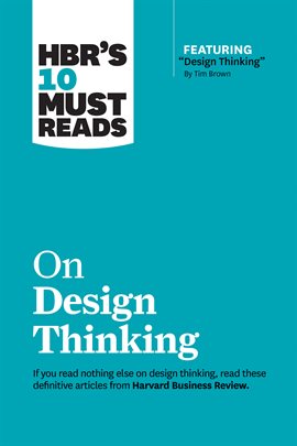 Cover image for HBR's 10 Must Reads on Design Thinking (with featured article "Design Thinking" By Tim Brown)
