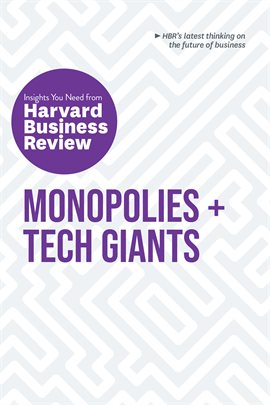 Cover image for Monopolies and Tech Giants: The Insights You Need from Harvard Business Review