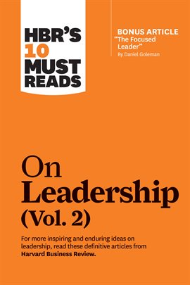Cover image for HBR's 10 Must Reads on Leadership, Volume 2 (with bonus article "The Focused Leader" By Daniel Golem