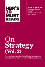 HBR's 10 must reads : on strategy. Vol. 2 cover image