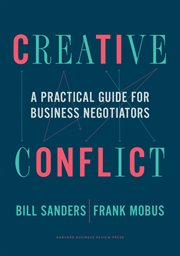 Creative conflict. A Practical Guide for Business Negotiators cover image