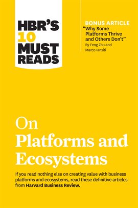 Cover image for HBR's 10 Must Reads on Platforms and Ecosystems
