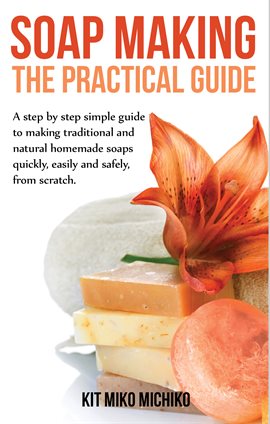 Cover image for Soap Making: The Practical Guide