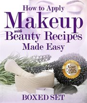 How to apply makeup with beauty recipes made easy cover image