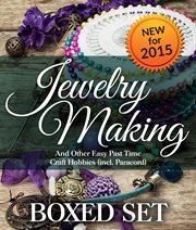 Jewelry making and other easy pastime craft hobbies: boxed set cover image