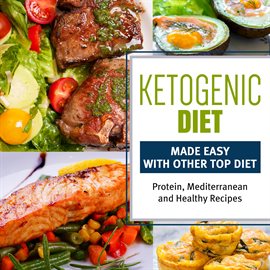 Umschlagbild für Ketogenic Diet Made Easy with Other Top Diets: Protein, Mediterranean and Healthy Recipes